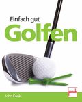 Einfach gut Golfen Cover des Buches Einfach gut Golfen (ISBN: 9783613506961)