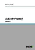Kurz-Exkursion durch das Gebiet zukunftsweisender Technologien Cover des Buches Kurz-Exkursion durch das Gebiet zukunftsweisender Technologien (ISBN: 9783640122974)