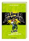 Die Super Jumper - Luc - Nicht von diesem Planeten! Cover des Buches Die Super Jumper - Luc - Nicht von diesem Planeten! (ISBN: 9783649613787)