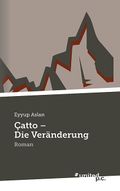 Çatto - Die Veränderung Cover des Buches Çatto - Die Veränderung (ISBN: 9783710307683)