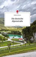 Die deutsche Alpenstraße. Life is a Story - story.one Cover des Buches Die deutsche Alpenstraße. Life is a Story - story.one (ISBN: 9783710820632)
