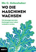 Wo die Maschinen wachsen Cover des Buches Wo die Maschinen wachsen (ISBN: 9783711000903)
