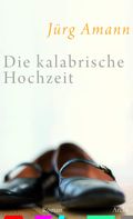 Die kalabrische Hochzeit Cover des Buches Die kalabrische Hochzeit (ISBN: 9783716026151)