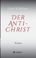 Der Anti-Christ: Zeitgeist, Christus, Religion Cover des Buches Der Anti-Christ: Zeitgeist, Christus, Religion (ISBN: 9783732329724)