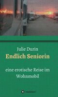 Endlich Seniorin Cover des Buches Endlich Seniorin (ISBN: 9783732365760)