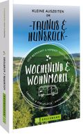 Wochenend & Wohnmobil Kleine Auszeiten Im Taunus & Hunsrück Cover des Buches Wochenend & Wohnmobil Kleine Auszeiten Im Taunus & Hunsrück (ISBN: 9783734327155)