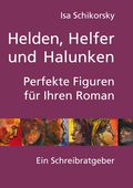Helden, Helfer und Halunken. Perfekte Figuren für Ihren Roman Cover des Buches Helden, Helfer und Halunken. Perfekte Figuren für Ihren Roman (ISBN: null)