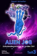 Alien Job Teil 3: Schadensbegrenzung im großen Stil: Cassiopeiapress Science Fiction/ Edition Bärenklau Cover des Buches Alien Job Teil 3: Schadensbegrenzung im großen Stil: Cassiopeiapress Science Fiction/ Edition Bärenklau (ISBN: 9783736895249)