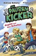 Die Pausenkicker – Anpfiff auf dem Schulhof Cover des Buches Die Pausenkicker – Anpfiff auf dem Schulhof (ISBN: null)