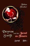 Veyron Swift und das Juwel des Feuers: Serial Teil 1 Cover des Buches Veyron Swift und das Juwel des Feuers: Serial Teil 1 (ISBN: 9783738094718)