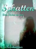 Schatten - Das Leben in uns Cover des Buches Schatten - Das Leben in uns (ISBN: 9783738098525)