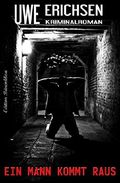Ein Mann kommt raus: Kriminalroman Cover des Buches Ein Mann kommt raus: Kriminalroman (ISBN: 9783738902303)