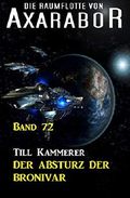 Die Raumflotte von Axarabor - Band 72 Der Absturz der BRONIVAR Cover des Buches Die Raumflotte von Axarabor - Band 72 Der Absturz der BRONIVAR (ISBN: 9783738928495)