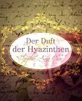 Der Duft der Hyazinthen Cover des Buches Der Duft der Hyazinthen (ISBN: 9783739631455)