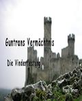 Guntrans Vermächtnis - Die Vinderfestung Cover des Buches Guntrans Vermächtnis - Die Vinderfestung (ISBN: null)