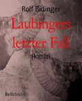 Laubingers letzter Fall: Roman Cover des Buches Laubingers letzter Fall: Roman (ISBN: 9783739691992)