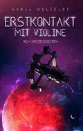 Erstkontakt mit Violine: Neun Kurzgeschichten Cover des Buches Erstkontakt mit Violine: Neun Kurzgeschichten (ISBN: 9783740738532)