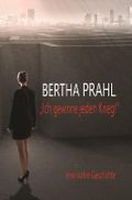 Bertha prahl: "Ich gewinne jeden Krieg!" Cover des Buches Bertha prahl: "Ich gewinne jeden Krieg!" (ISBN: 9783740744748)