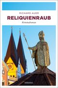 Reliquienraub Cover des Buches Reliquienraub (ISBN: 9783740807641)