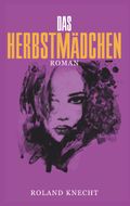 Das Herbstmädchen Cover des Buches Das Herbstmädchen (ISBN: 9783741266485)