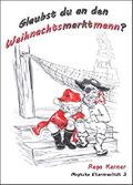Glaubst du an den Weihnachtsmarktmann? (Magische Elternrealität 3) Cover des Buches Glaubst du an den Weihnachtsmarktmann? (Magische Elternrealität 3) (ISBN: 9783742715081)