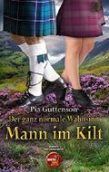 Der ganz normale Wahnsinn - Mann im Kilt Cover des Buches Der ganz normale Wahnsinn - Mann im Kilt (ISBN: 9783742751225)
