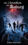 Die Chroniken der Alaburg Cover des Buches Die Chroniken der Alaburg (ISBN: 9783744864039)