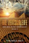 Die Zeitschleife Cover des Buches Die Zeitschleife (ISBN: 9783746940557)