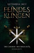 Feindesklingen: Die Chronik der Herzlosen Cover des Buches Feindesklingen: Die Chronik der Herzlosen (ISBN: 9783748128229)