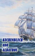 Kuchenblech und Albatros Cover des Buches Kuchenblech und Albatros (ISBN: 9783749750771)
