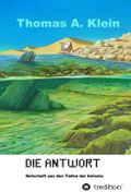 Die Antwort - Botschaft aus den Tiefen der Galaxie Cover des Buches Die Antwort - Botschaft aus den Tiefen der Galaxie (ISBN: 9783749755547)