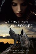 Wolfsgezeiten / Die Sehnsucht der Wölfe Cover des Buches Wolfsgezeiten / Die Sehnsucht der Wölfe (ISBN: null)