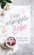 Eine unperfekte Liebe Cover des Buches Eine unperfekte Liebe (ISBN: null)