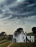 Mutter Tochter Tod Cover des Buches Mutter Tochter Tod (ISBN: 9783754348307)