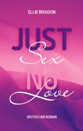 JUST SEX - NO LOVE 1 Cover des Buches JUST SEX - NO LOVE 1 (ISBN: 9783756861736)