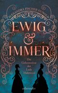 Ewig & Immer - Die Geheimnisse der Lady Halewood Cover des Buches Ewig & Immer - Die Geheimnisse der Lady Halewood (ISBN: null)