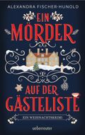 Ein Mörder auf der Gästeliste - Ein Weihnachtskrimi: Cosy Crime in einem eingeschneiten Herrenhaus Cover des Buches Ein Mörder auf der Gästeliste - Ein Weihnachtskrimi: Cosy Crime in einem eingeschneiten Herrenhaus (ISBN: null)