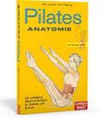 Pilates Anatomie. Pilates Übungen verstehen und richtig trainieren. Mit anatomischen Illustrationen von 45 Grundübungen und fertigen Plänen für das ... Ratgeber für Stabilität und Balance Cover des Buches Pilates Anatomie. Pilates Übungen verstehen und richtig trainieren. Mit anatomischen Illustrationen von 45 Grundübungen und fertigen Plänen für das ... Ratgeber für Stabilität und Balance (ISBN: 9783767910669)