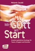Mit Gott am Start: Kreative geistliche Einstiege für Teams, Gruppen und Gremien Cover des Buches Mit Gott am Start: Kreative geistliche Einstiege für Teams, Gruppen und Gremien (ISBN: 9783769823233)