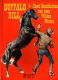 Buffalo Bill. Zwei Geschichten aus dem Wilden Westen - 1. Buffalo Bill bei den Apachen / 2. Buffalo Bill in Silver City Cover des Buches Buffalo Bill. Zwei Geschichten aus dem Wilden Westen - 1. Buffalo Bill bei den Apachen / 2. Buffalo Bill in Silver City (ISBN: 9783773549648)
