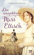 Die unnahbare Miss Ellison Cover des Buches Die unnahbare Miss Ellison (ISBN: 9783775158558)