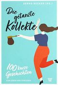 Die getanzte Kollekte: 100 kurze Geschichten zum Lesen und Vorlesen Cover des Buches Die getanzte Kollekte: 100 kurze Geschichten zum Lesen und Vorlesen (ISBN: 9783785807514)