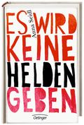 Es wird keine Helden geben Cover des Buches Es wird keine Helden geben (ISBN: 9783789147463)