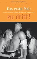 Das erste Mal: zu dritt!: 22 erotische Kurzgeschichten im Dreierpack Cover des Buches Das erste Mal: zu dritt!: 22 erotische Kurzgeschichten im Dreierpack (ISBN: 9783798608689)