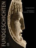 Fundgeschichten. Archäologie in Nordrhein-Westfalen Cover des Buches Fundgeschichten. Archäologie in Nordrhein-Westfalen (ISBN: 9783805342049)