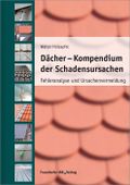 Dächer - Kompendium der Schadensursachen: Fehleranalyse und Ursachenvermeidung. Cover des Buches Dächer - Kompendium der Schadensursachen: Fehleranalyse und Ursachenvermeidung. (ISBN: 9783816792949)