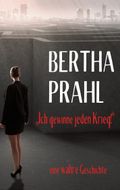 Bertha prahl: "Ich gewinne jeden Krieg!" Cover des Buches Bertha prahl: "Ich gewinne jeden Krieg!" (ISBN: 9783819226946)