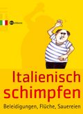 Italienisch schimpfen Cover des Buches Italienisch schimpfen (ISBN: 9783821849522)