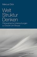 Welt, Struktur, Denken: Philosophische Untersuchungen zu Claude Lévi Strauss (Epistemata - Würzburger wissenschaftliche Schriften. Reihe Philosophie) Cover des Buches Welt, Struktur, Denken: Philosophische Untersuchungen zu Claude Lévi Strauss (Epistemata - Würzburger wissenschaftliche Schriften. Reihe Philosophie) (ISBN: 9783826040184)