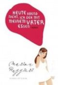 Heute Abend nicht, ich geh mit meinem Vater essen Cover des Buches Heute Abend nicht, ich geh mit meinem Vater essen (ISBN: 9783827008459)